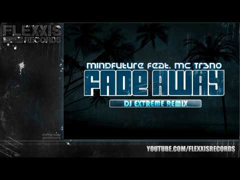 MindFuture feat. MC Tr3no - Fade away (Dj Extreme Remix) [HQ Preview]