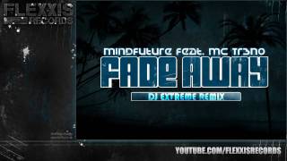 MindFuture feat. MC Tr3no - Fade away (Dj Extreme Remix) [HQ Preview]