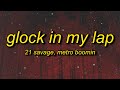 21 Savage Metro Boomin Glock In My Lap Lyrics Big 4l Ima Member