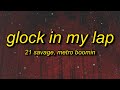 21 Savage, Metro Boomin - Glock In My Lap (Lyrics) | big 4l ima member