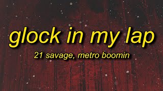 21 Savage, Metro Boomin - Glock In My Lap (Lyrics) | big 4l ima member