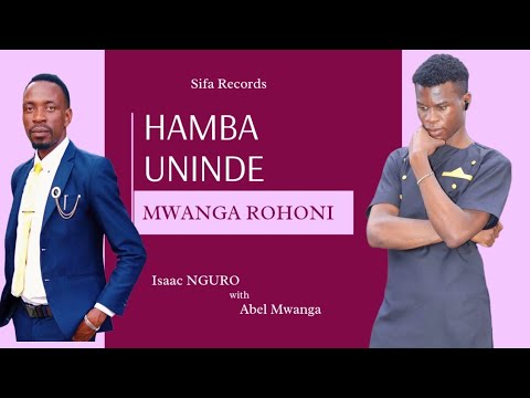 HAMBA UNINDE | MWANGA ROHONI - ISAAC NGURO X ABEL MWANGA  : TENZI MEDLEY, SIFA RECORDS
