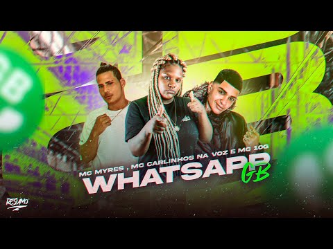 MC 10G, MC CARLINHOS NA VOZ E MC MYRES - WHATSAPP GB - REMIX BREGA FUNK