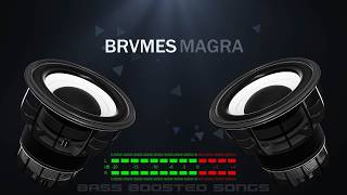 BRVMES - Magra (Bass Boosted)