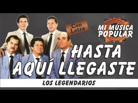 Hasta Aquí Llegaste - Los Legendarios - Con Letra (Video Lyric)