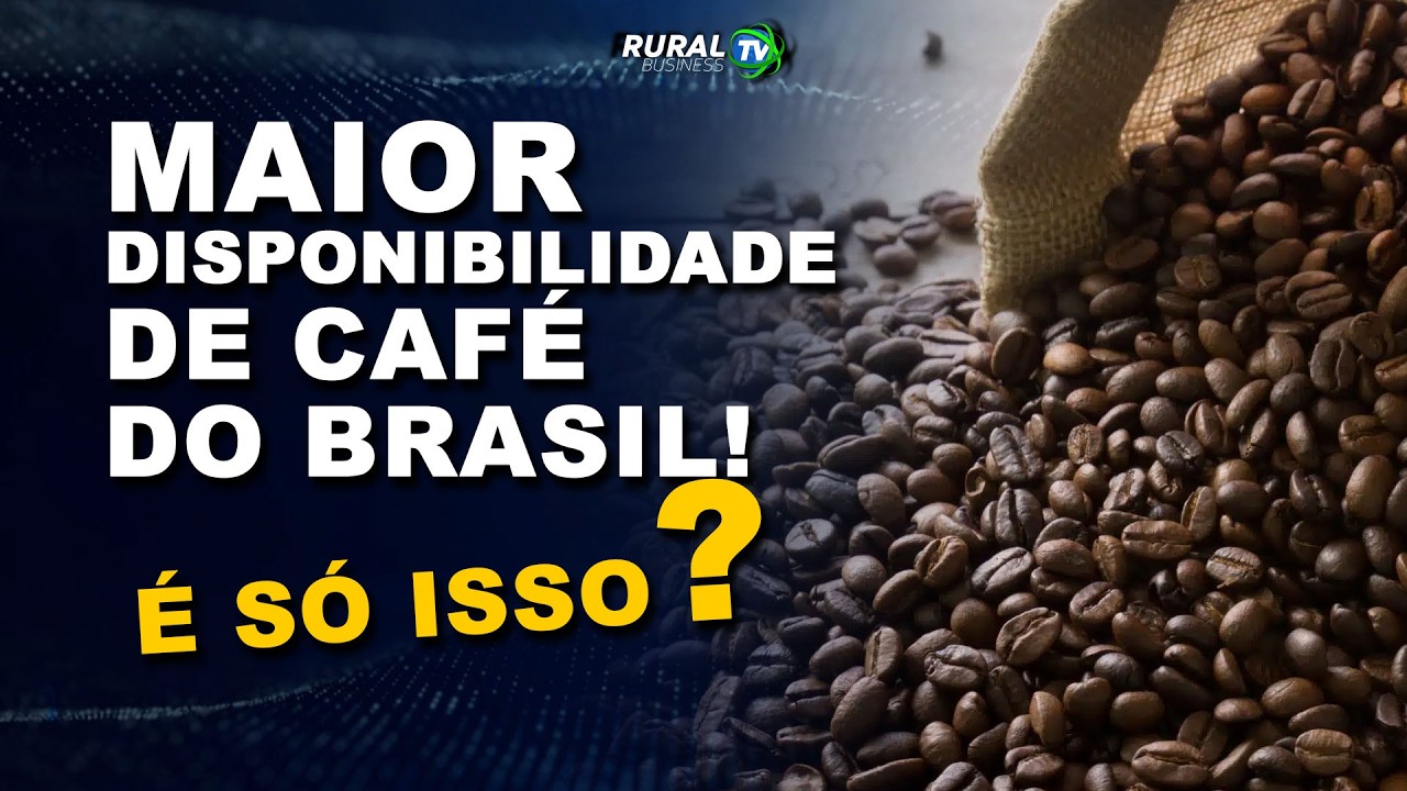 MAIOR DISPONIBILIDADE DE CAFÉ DO BRASIL! É SÓ ISSO?
