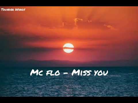 Mc flo - Miss you | ft. Mc flo