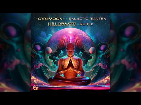 Ovnimoon - Galactic Mantra (Killerwatts Remix)