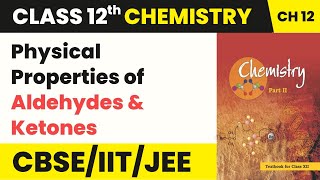 Physical Properties of Aldehydes & Ketones | Class 12 Chemistry Unit 8 | CBSE 2024-25