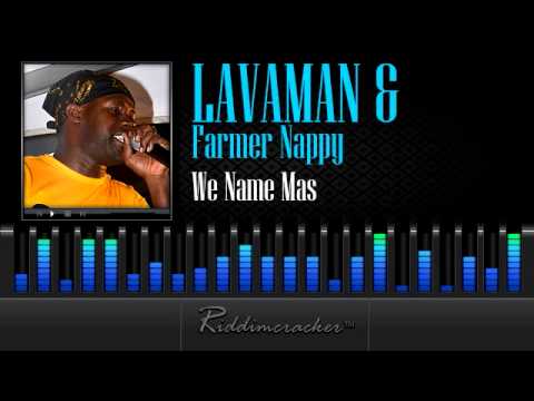 Lavaman & Farmer Nappy - We Name Mas [Soca 2013]