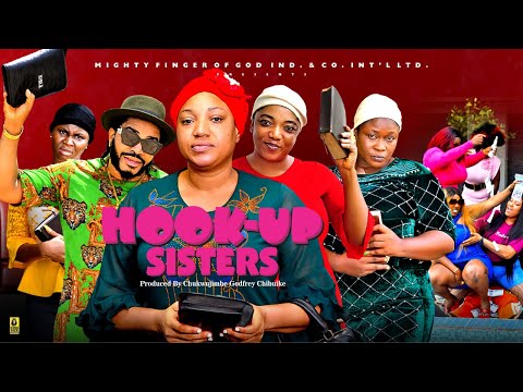 HOOKUP SISTERS - QUEENETH HILBERT, MALEEK MILTON| 2025 latest Nigerian movie