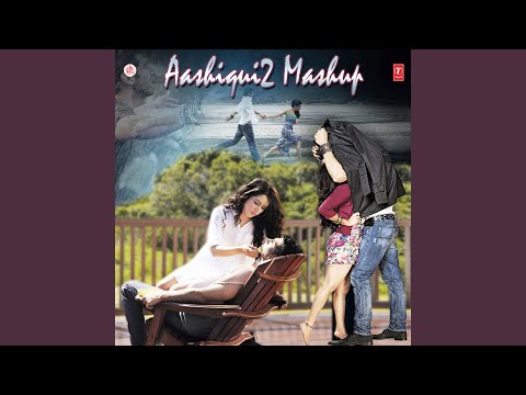 Aashiqui 2 Mashup (Remix By Kiran Kamath)