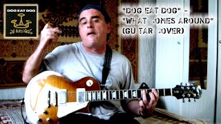 &quot;Dog Eat Dog&quot; - &quot;What Comes Around&quot; (guitar cover)