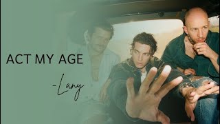 Download lagu Act My Age — LANY (Lyrics) mp3