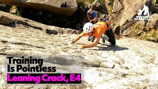 Training for Climbing is POINTLESS. Leaning Crack E4 6a (5.11?)