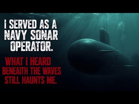 What I Heard in the Deep Ocean as a Navy Sonar Tech Still Haunts Me