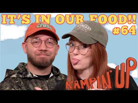 IT'S IN OUR FOOD!! | RAMPIN' UP | Ep 64