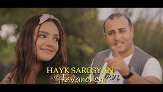 Hayk Sargsyan - Havanel em (2021)