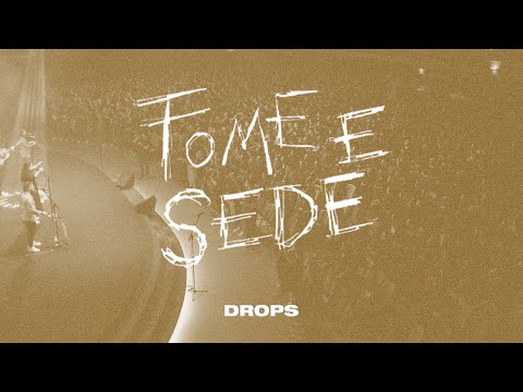 Fome e Sede (Ao Vivo) • DROPS
