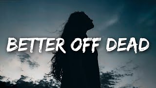 jxdn - Better Off Dead (Lyrics)