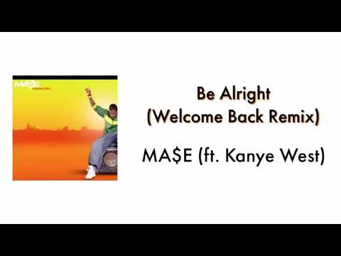 Mase - Be Alright (Welcome Back Remix) ft. Kanye West [HQ]