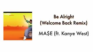Mase - Be Alright (Welcome Back Remix) ft. Kanye West [HQ]