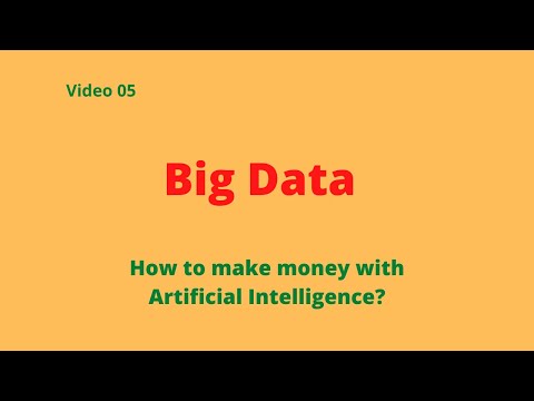 05 Big Data | How to make money with Artificial Intelligence?