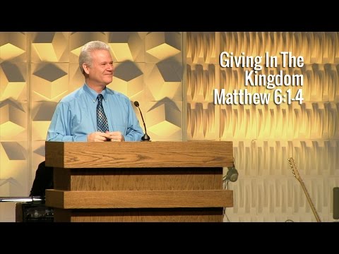 Matthew 6:1-4, Giving In The Kingdom