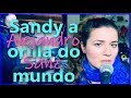 Sandy a orilla do mundo (Alejandro Sanz) ~ Gabriela Zapata