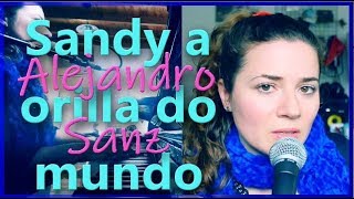 Sandy a orilla do mundo (Alejandro Sanz) ~ Gabriela Zapata
