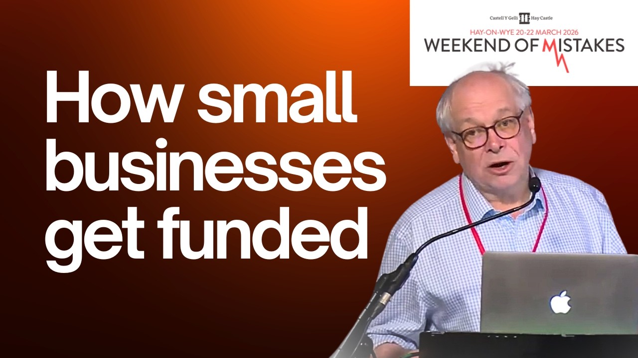 Thumbnail for How businesses get funded in a changing investment landscape, 'The Weekend of Mistakes', Hay-on-Wye