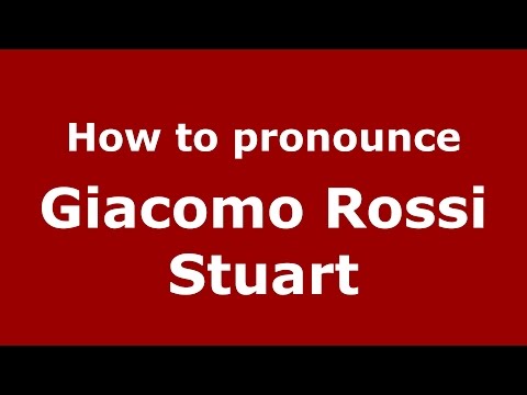 How to pronounce Giacomo Rossi Stuart (Italian/Italy)  - PronounceNames.com