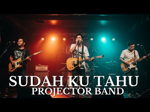 🎸 Sudah Ku Tahu – Projector Band | Slow Rock Cover 🎤🔥