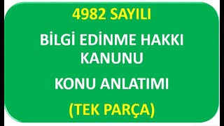 4982 SAYILI BİLGİ EDİNME HAKKI KANUNU KONU ANLATIMI (TEK PARÇA)