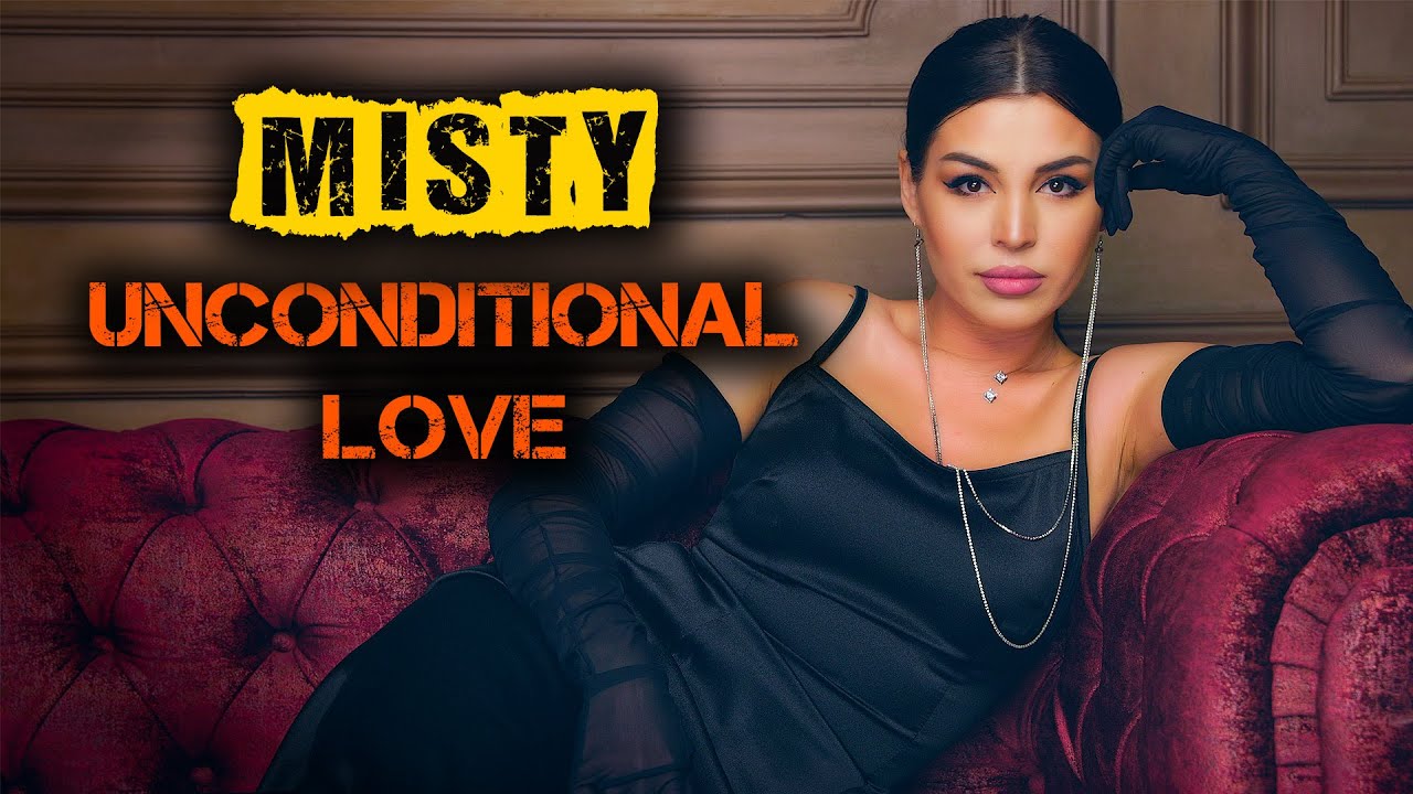 Misty — Unconditional Love