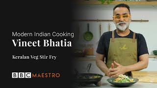 Vineet Bhatia  Keralan Veg Stir Fry  Modern Indian Cooking  BBC Maestro