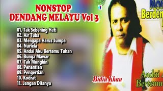Download lagu NONSTOP DENDANG MELAYU BIDIN KHAN mp3 Download lagu NONSTOP DENDANG MELAYU BIDIN KHAN mp3