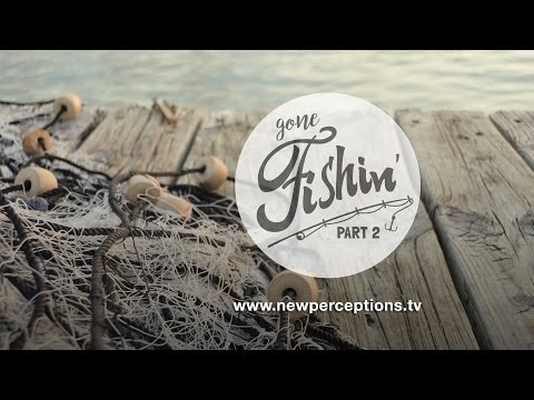 Gone Fishin' - Part 2
