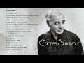 Charles Aznavour Meilleurs Succès - The Best of Charles Aznavour Full Album 2019