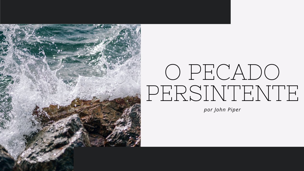 O pecado persistente - John Piper