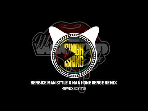 Berbice Man Style x Naa Hone Denge Remix | MrWickedStyle