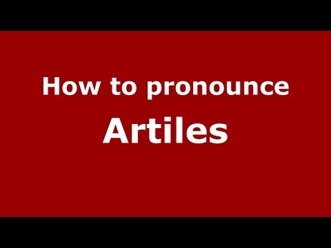 How to Pronounce Artiles - PronounceNames.com