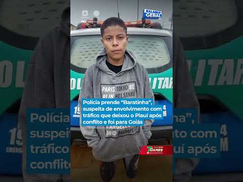 Polícia prende “Baratinha”, suspeita de envolvimento com tráfico que deixou o Piauí e foi para Goiás