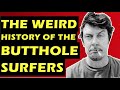 Butthole Surfers: The Weird History Of The Band Behind "Pepper" & "Who Was In My Room Last Night"