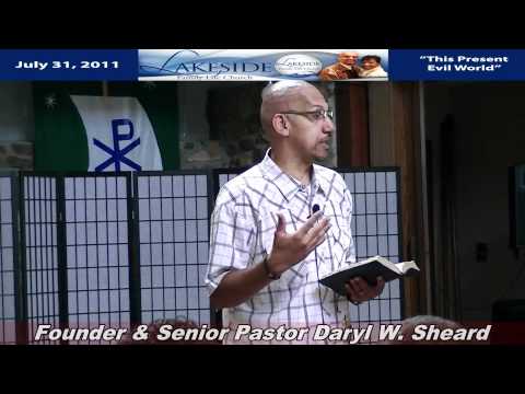 LSFLC-07-31-2011 Sermon This Present Evil World by Senior Pastor Daryl W Sheard_Part-01.mp4