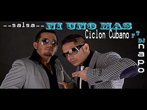 Ni Uno Mas by Ciclon Cubano FT dj Napo