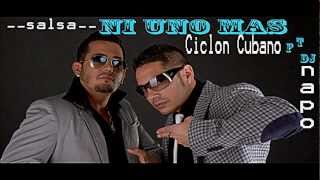 Ni Uno Mas by Ciclon Cubano FT dj Napo