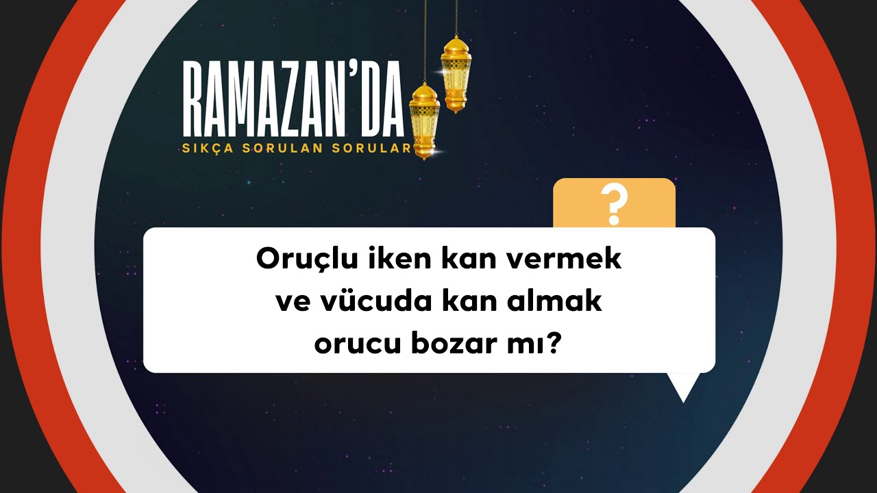 Oruçlu iken kan vermek ve vücuda kan almak orucu bozar mı?