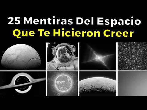 25 MENTIRAS del espacio que te hicieron creer