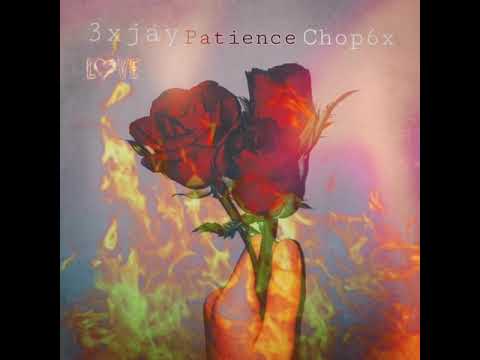 Chop6x - Patience (Ft 3xjay)